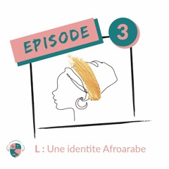 Episode #3 : Latifa, être Afroarabe au Maroc et en France