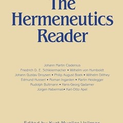 ❤read✔ The Hermeneutics Reader: Texts of the German Tradition from the Enlightenment