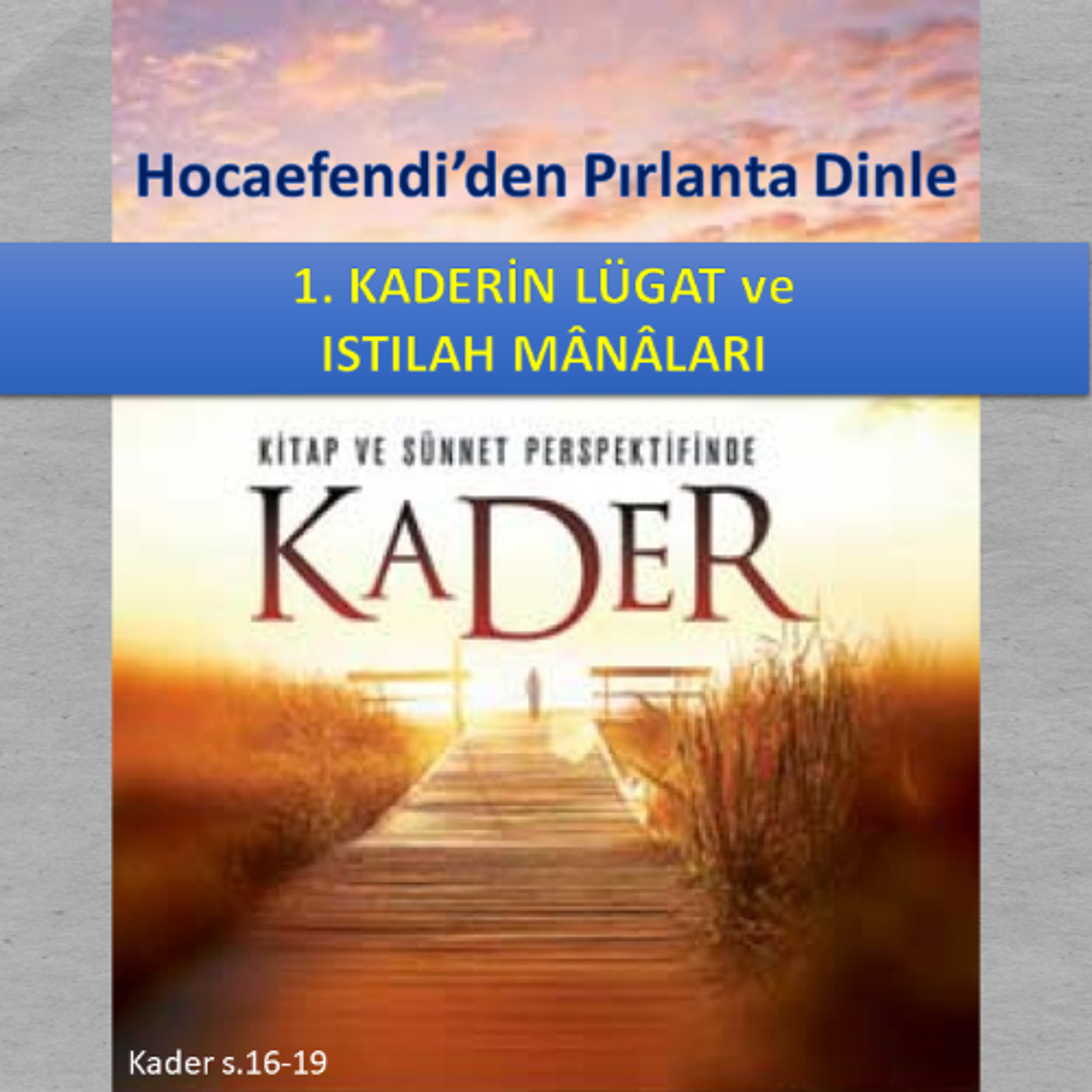 Hocaefendi’den Pırlanta Dinle - Kader s.016-19 - M. Fethullah Gülen Hocaefendi (rh)