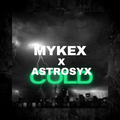 MYKEX & Astrosyx- Cold