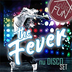 HOUSE of FUN #41 - The FEVER (Nu DISCO set)