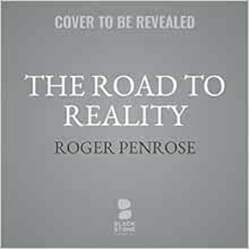 free EPUB 📤 The Road to Reality: A Complete Guide to the Laws of the Universe by Rog