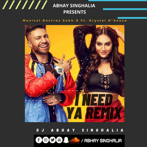I Need Ya Remix Sukh-E Ft. Krystal D'Souza | Dj Abhay Singhalia