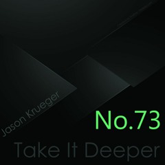 Jason Krueger - Take It Deeper No.73 (InFlux Radio Live)