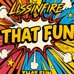 LISSINFIRE - THAT FUN (EXTENDED MIX)