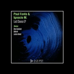 Paul Fonte & Ignacio M - Last Chance (Ballarak Remix)