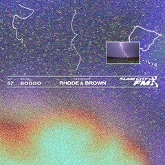 Slam City FM 57 I w/ Rhode & Brown I via Radio 80000