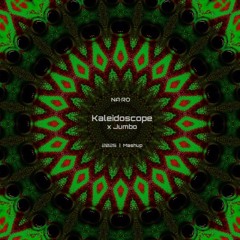 Kaleidoscope x Jumbo / NA•RO Mash