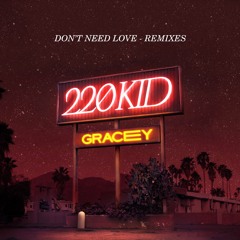 220 KID, GRACEY - Don't Need Love (ECEE Remix)