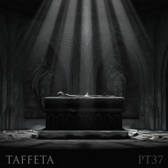 TAFFETA | Part 37