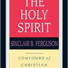 [ACCESS] KINDLE 📋 The Holy Spirit (Contours of Christian Theology) by Sinclair B. Fe