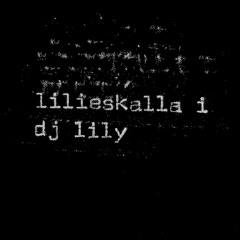 LILIESKALLA1 - DJ Lily(12"/digi out 2022-12-09)