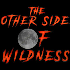 #124 "The Other Side of Wildness" by Travis Laurence Naught (music by Olivia Brownlee)
