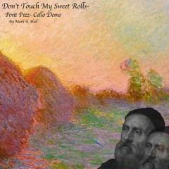 Don't Touch My Sweet Rolls: Pont Pizz- Cello Demo