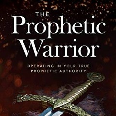 READ KINDLE PDF EBOOK EPUB The Prophetic Warrior: Operating in Your True Prophetic Authority by  Emm