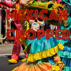 chopper from mexico