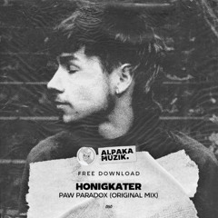 Honigkater - Paw Paradox (Original Mix) **FREE DOWNLOAD**