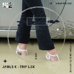 James K - Trip Lick - NTS May 2022