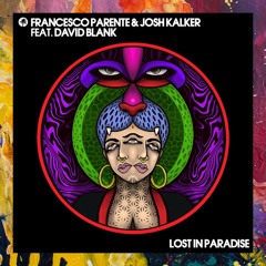 PREMIERE: Francesco Parente & Josh Kalker feat. David Blank — Lost In Paradise (Wheats Remix)