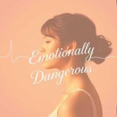 Emotionally Dangerous (Live)