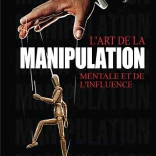 Stream Lire L'art de la manipulation mentale et de l'influence Livre