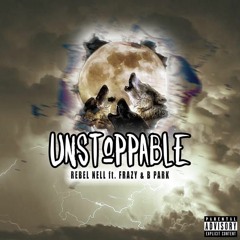 Rebel Nell - " Unstoppable " (ft. Frazy & B Park) [Official Audio]