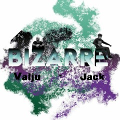 Valju x Jack - Bizarre