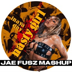 NASTY GIRL | Tinashe Inaya Day | JAE FUSZ MASHUP