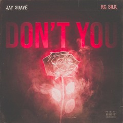 Don't You (Feat. RG Silk)