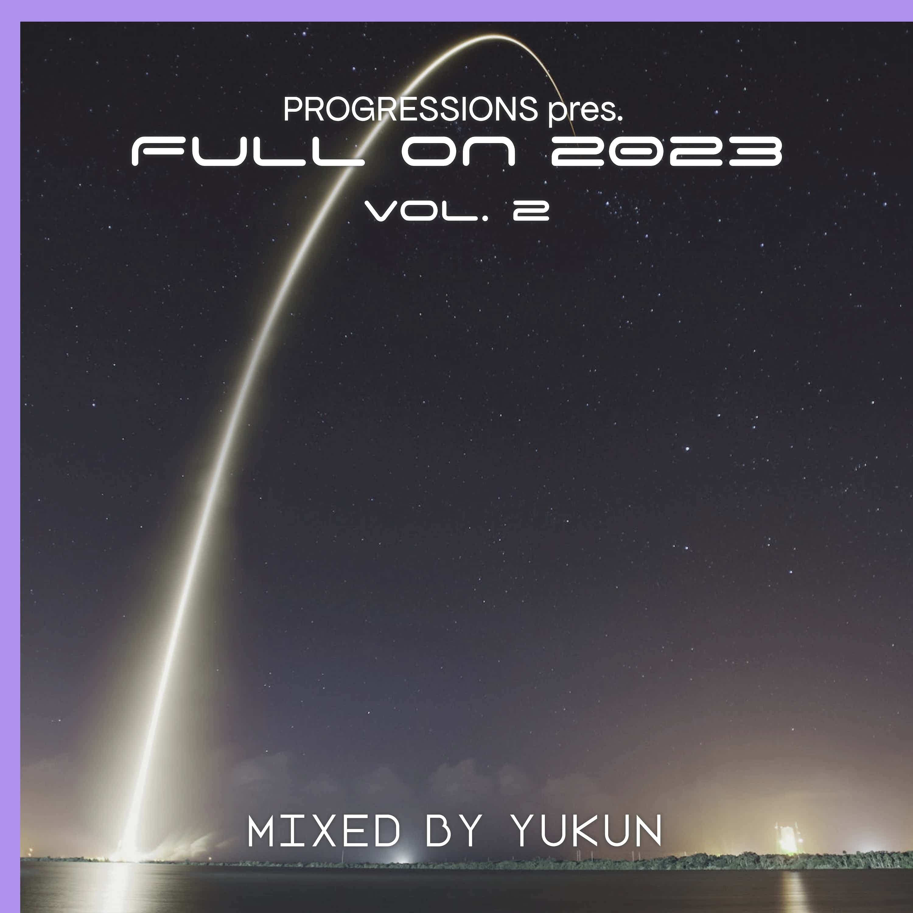73. Progressions Pres. Full On 2023 Vol. 2 - Mixed by Yukun episode artwork