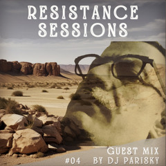 RESISTANCE SESSIONS GUEST MIX #04 - by DJ Parisky