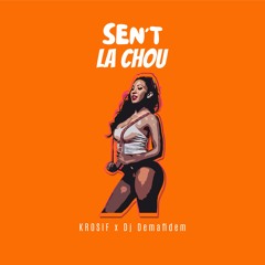 SEN'T - La Chou (Feat K-ROSIF & Dj Demafidem)
