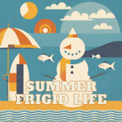 Summer frigid life
