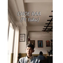choe raa ....