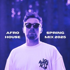 AFRO HOUSE Spring Mix 2025 (Keinemusik, Black Coffee, Adriatique, MoBlack, David Mackay, Nitefreak)