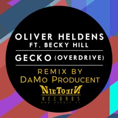 Oliver Heldens X Becky Hill - Gecko (Overdrive) REMIX by DaMo