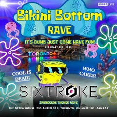 Sixtroke @ Bikini Bottom Rave [02/03/23]