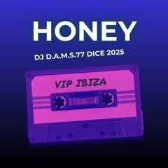 DJ D.A.M.S.77 DICE Honey Vip IBIZA 2025