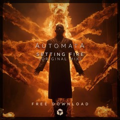 FREE DOWNLOAD: AutomatA - Setting Fire (Original Mix)