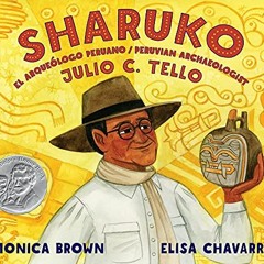 [Get] EPUB 💚 Sharuko: El Arqueólogo Peruano Julio C. Tello / Peruvian Archaeologist