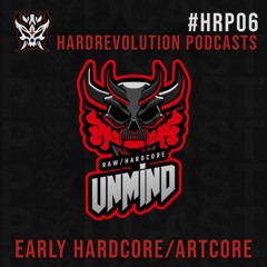 Hardrevolution Podcast #6 | Unmind - Early Hardcore/ Artcore