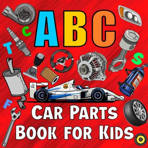 Stream episode book ️[READ] ️ Car Parts ABC for Kids Alphabet Picture Book for Future Race Cars