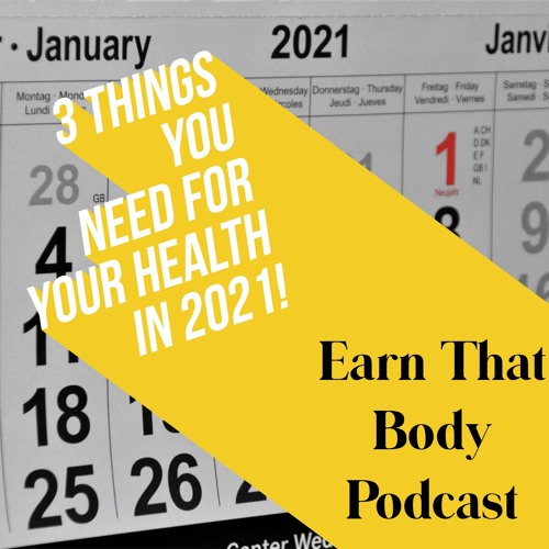 #212 3 Things You Need For Your Health in 2021!