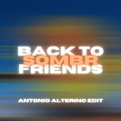 Sombr - Back to friends (Antonio Alterino EDIT) [Afro House]