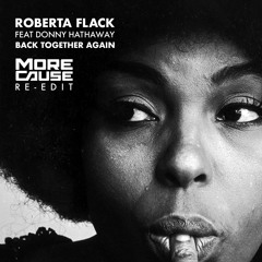 Roberta Flack Feat Donny Hathaway-Back Together Again (MoreCause Re-edit) [Free Download]