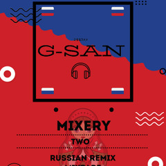 DJ G-SAN - Mixery Two (Russian Remix 2022)