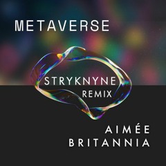 Aimée Britannia - Metaverse (STRYKNYNE Remix)
