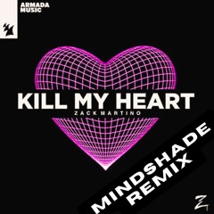 Zack Martino - Kill My Heart (MindShade Remix)
