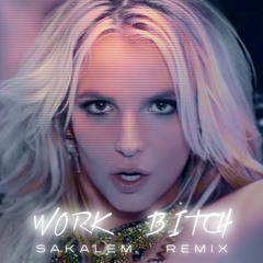 Britney Spears, V.I.N.T.@.G.E C.U.L.T.U.R.E - Work Bitch (Sakalem Remix) |  Circuit | Tribal House