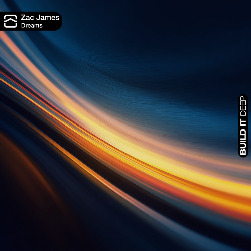 Zac James - Dreams [Build It Deep]